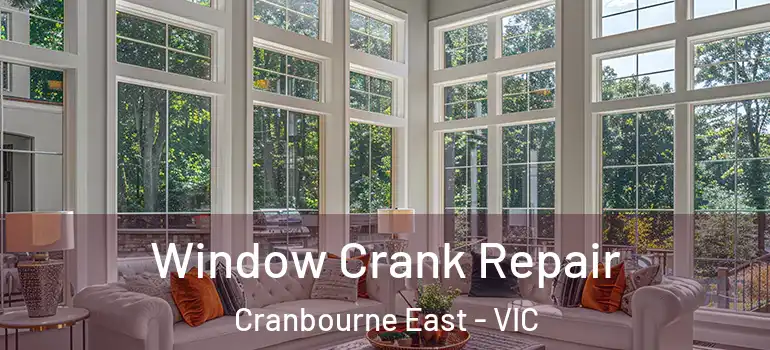 Window Crank Repair Cranbourne East - VIC