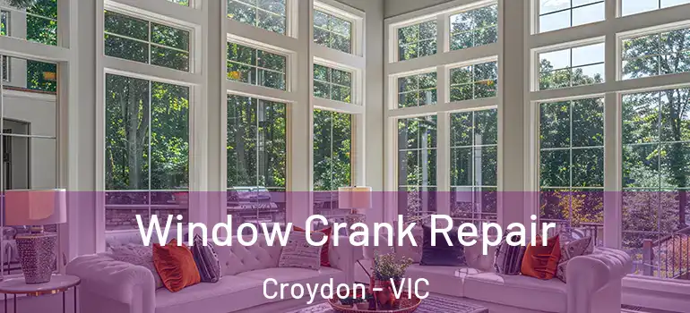 Window Crank Repair Croydon - VIC