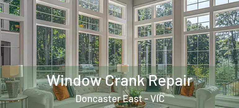 Window Crank Repair Doncaster East - VIC