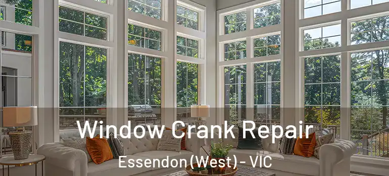 Window Crank Repair Essendon (West) - VIC
