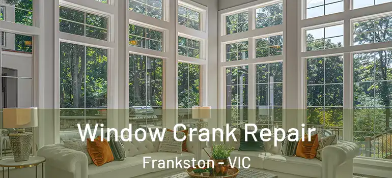 Window Crank Repair Frankston - VIC