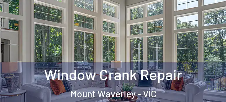  Window Crank Repair Mount Waverley - VIC