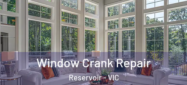 Window Crank Repair Reservoir - VIC