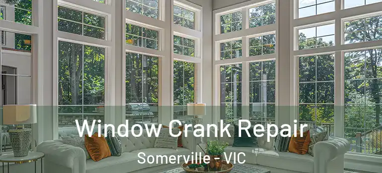  Window Crank Repair Somerville - VIC