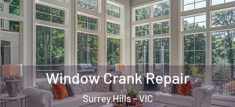 Window Crank Repair Surrey Hills - VIC