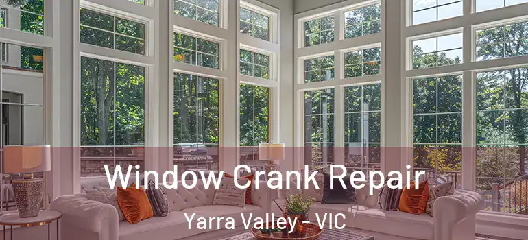 Window Crank Repair Yarra Valley - VIC