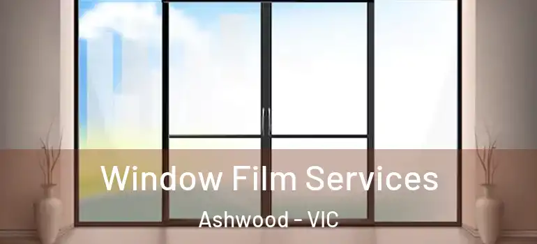  Window Film Services Ashwood - VIC