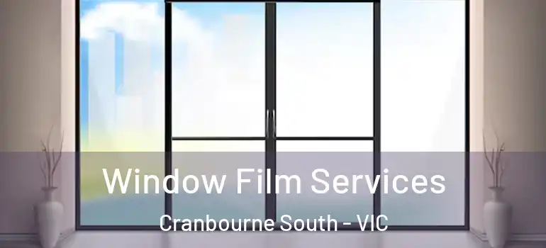 Window Film Services Cranbourne South - VIC