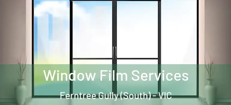 Window Film Services Ferntree Gully (South) - VIC