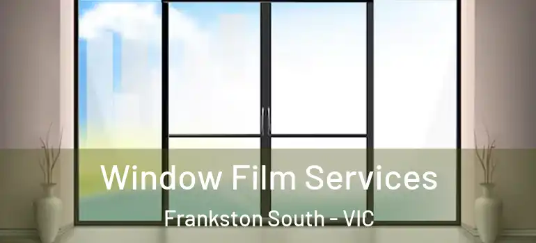 Window Film Services Frankston South - VIC