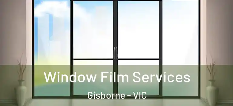 Window Film Services Gisborne - VIC