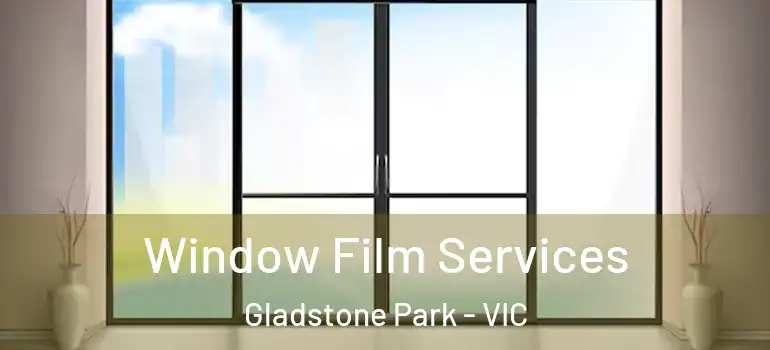 Window Film Services Gladstone Park - VIC