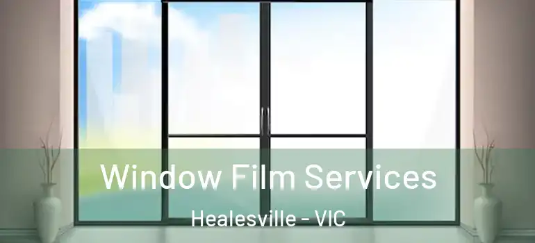  Window Film Services Healesville - VIC
