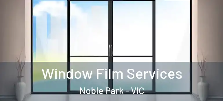 Window Film Services Noble Park - VIC
