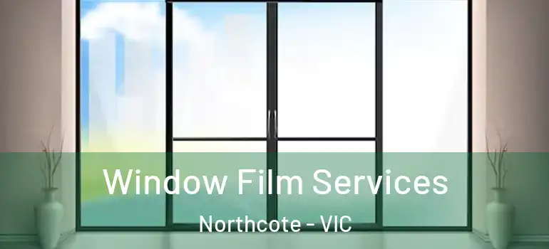  Window Film Services Northcote - VIC
