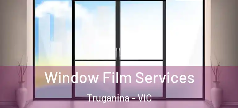  Window Film Services Truganina - VIC
