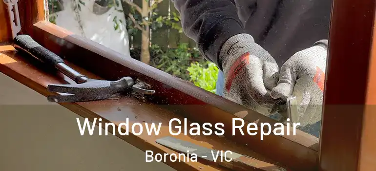 Window Glass Repair Boronia - VIC