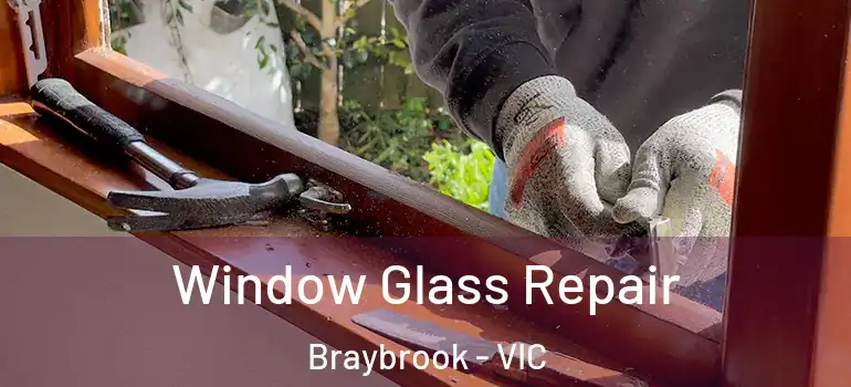 Window Glass Repair Braybrook - VIC