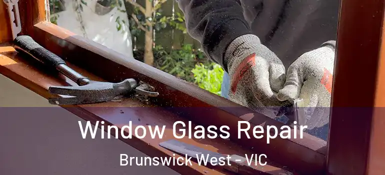 Window Glass Repair Brunswick West - VIC