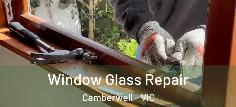 Window Glass Repair Camberwell - VIC