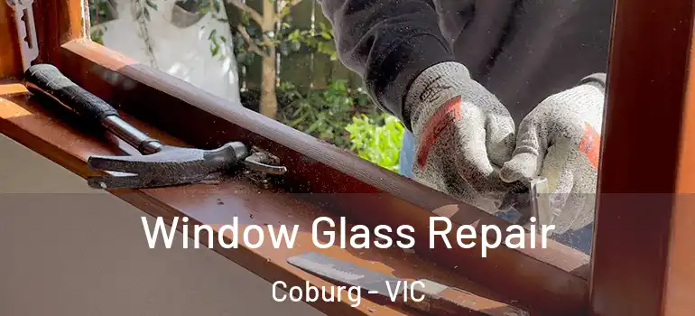 Window Glass Repair Coburg - VIC
