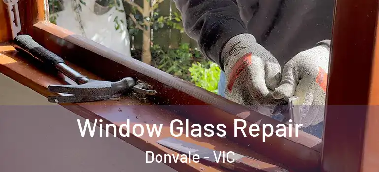  Window Glass Repair Donvale - VIC