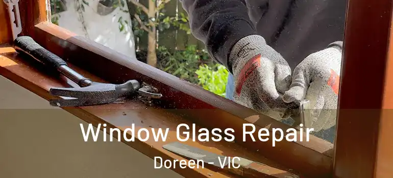 Window Glass Repair Doreen - VIC