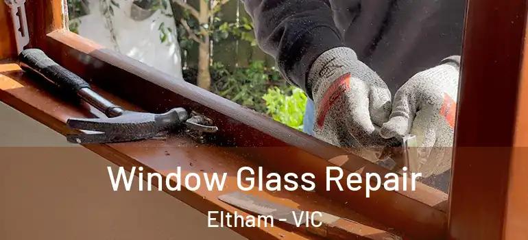 Window Glass Repair Eltham - VIC