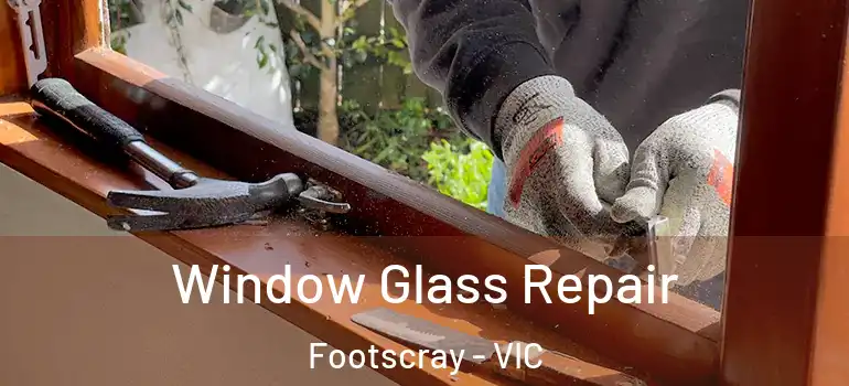  Window Glass Repair Footscray - VIC