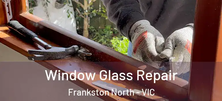 Window Glass Repair Frankston North - VIC
