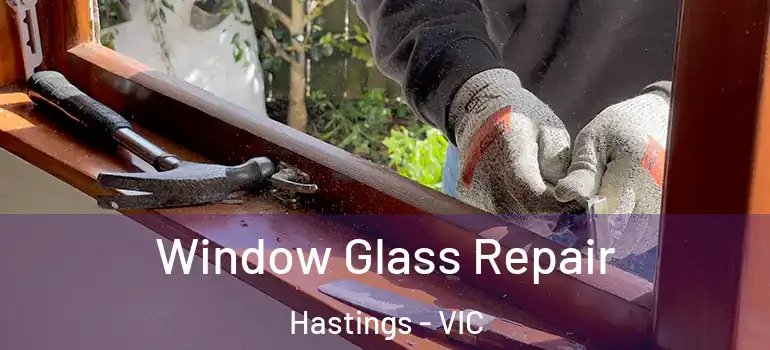 Window Glass Repair Hastings - VIC