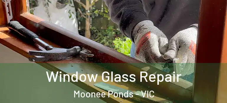 Window Glass Repair Moonee Ponds - VIC