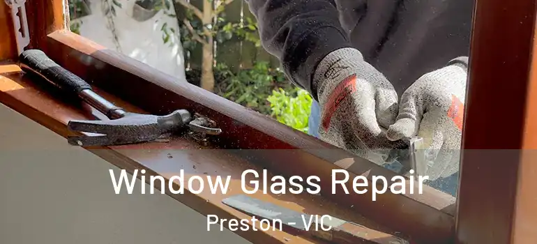 Window Glass Repair Preston - VIC
