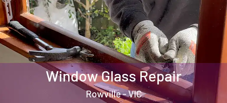 Window Glass Repair Rowville - VIC