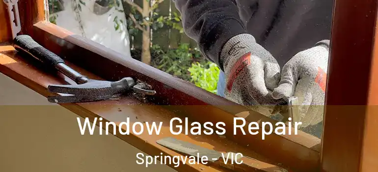 Window Glass Repair Springvale - VIC