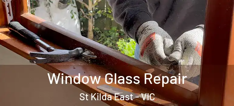 Window Glass Repair St Kilda East - VIC