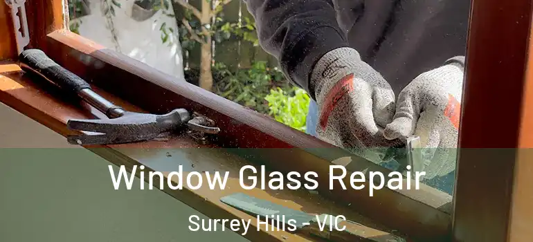  Window Glass Repair Surrey Hills - VIC