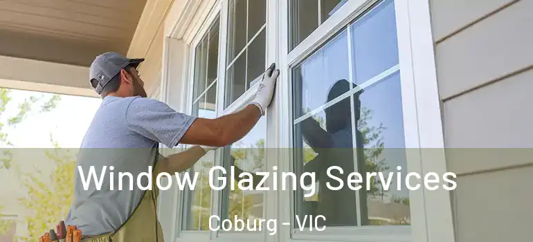  Window Glazing Services Coburg - VIC