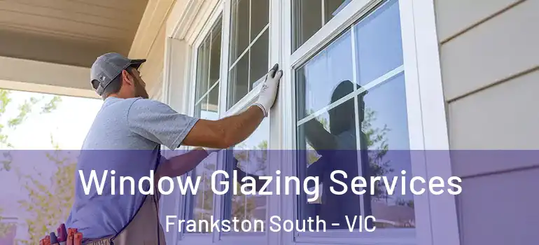 Window Glazing Services Frankston South - VIC