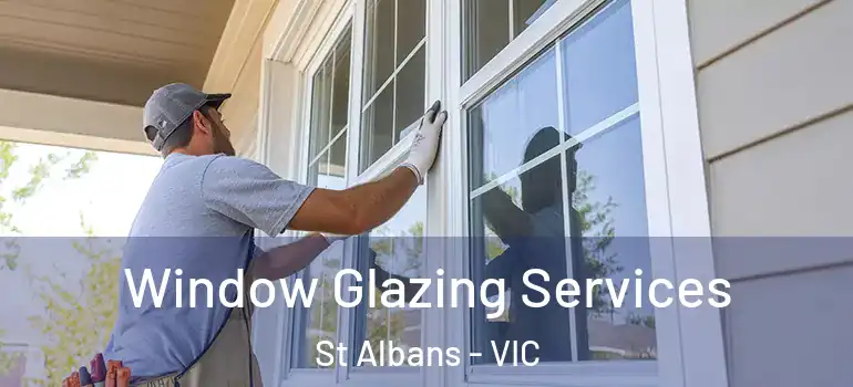 Window Glazing Services St Albans - VIC