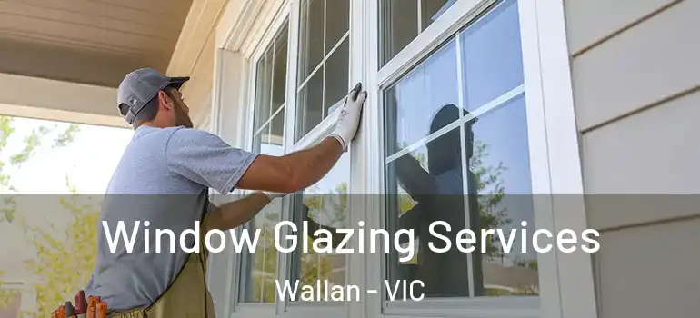 Window Glazing Services Wallan - VIC
