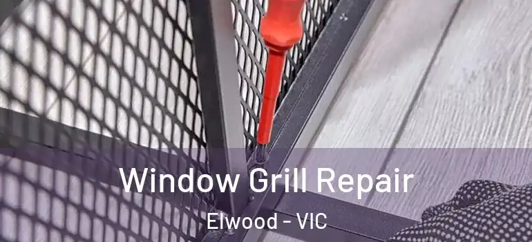  Window Grill Repair Elwood - VIC