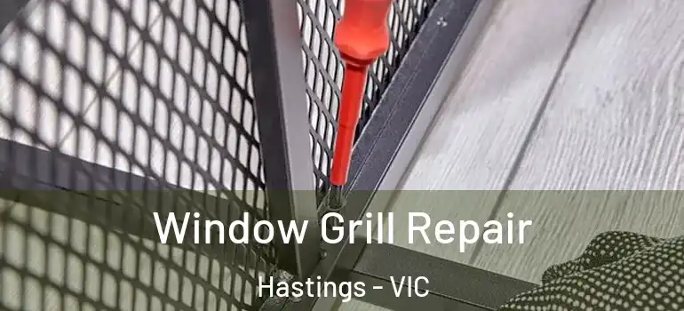 Window Grill Repair Hastings - VIC