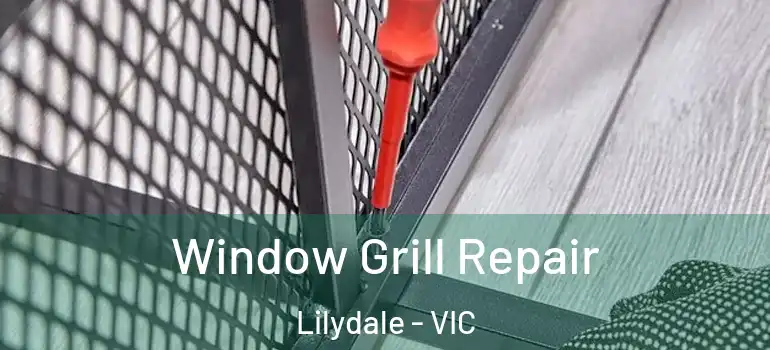  Window Grill Repair Lilydale - VIC