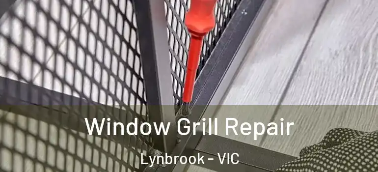 Window Grill Repair Lynbrook - VIC