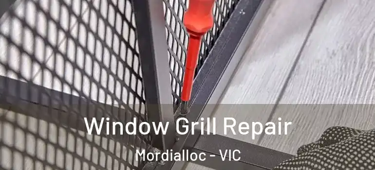 Window Grill Repair Mordialloc - VIC