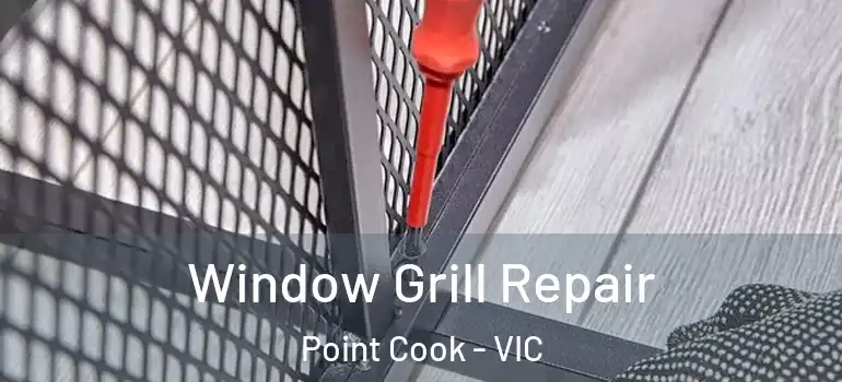  Window Grill Repair Point Cook - VIC