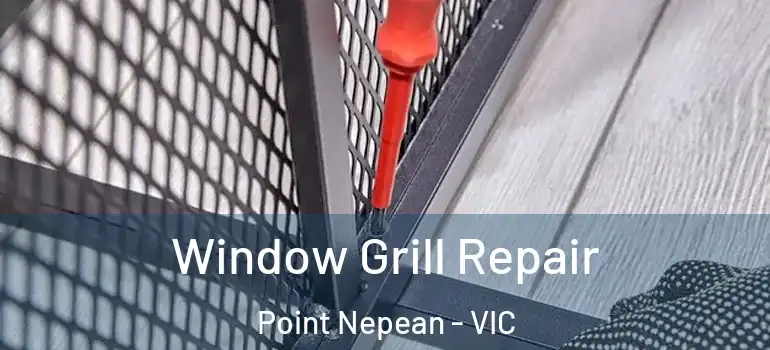 Window Grill Repair Point Nepean - VIC