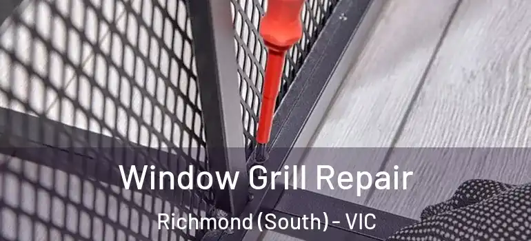  Window Grill Repair Richmond (South) - VIC