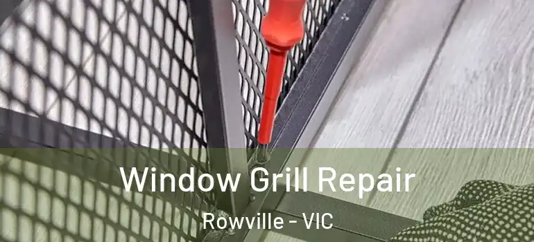 Window Grill Repair Rowville - VIC